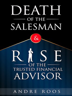 cover image of The Death of the Salesman and the Rise of the Trusted Financial Advisor
